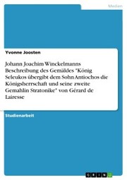 Johann Joachim Winckelmanns Beschreibung des Gemäldes 'König Seleukos übergibt dem Sohn Antiochos die Königsherrschaft und seine zweite Gemahlin Stratonike' von Gérard de Lairesse - Cover