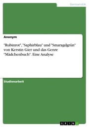 'Rubinrot','Saphirblau' und 'Smaragdgrün' von Kerstin Gier und das Genre 'Mädchenbuch'. Eine Analyse