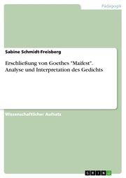 Erschließung von Goethes 'Maifest'. Analyse und Interpretation des Gedichts