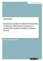 Traditional Conflict Resolution Mechanisms in Ethiopia. With Special Attention to Areknsanti/ Traditional Judge in Chagni Woreda - Cover