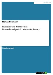 Französische Kultur- und Deutschlandpolitik. Motor für Europa - Cover