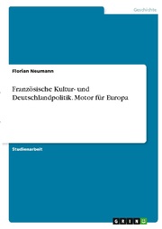 Französische Kultur- und Deutschlandpolitik. Motor für Europa
