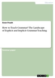How to Teach Grammar? The Landscape of Explicit and Implicit Grammar Teaching - Cover