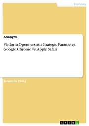 Platform Openness as a Strategic Parameter. Google Chrome vs. Apple Safari