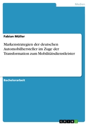 Markenstrategien der deutschen Automobilhersteller im Zuge der Transformation zum Mobilitätsdienstleister