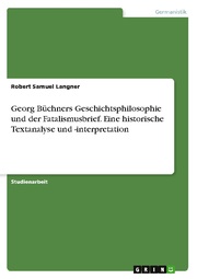 Georg Büchners Geschichtsphilosophie und der Fatalismusbrief. Eine historische T - Cover