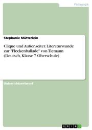 Clique und Außenseiter. Literaturstunde zur 'Fleckenballade' von Tiemann (Deutsch, Klasse 7 Oberschule)
