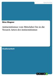 Antisemitismus vom Mittelalter bis in die Neuzeit. Arten des Antisemitismus