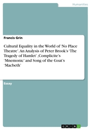 Cultural Equality in the World of 'No Place Theatre'. An Analysis of Peter Brook's 'The Tragedy of Hamlet' , Complicite's 'Mnemonic' and Song of the Goat's 'Macbeth'