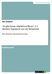 'Es gibt keine objektiven Werte'. J. L. Mackies Argument aus der Relativität