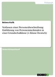 Verfassen einer Personenbeschreibung. Einführung von Personenmerkmalen in einer Grundschulklasse (4. Klasse Deutsch)