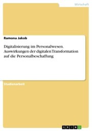 Digitalisierung im Personalwesen. Auswirkungen der digitalen Transformation auf die Personalbeschaffung - Cover