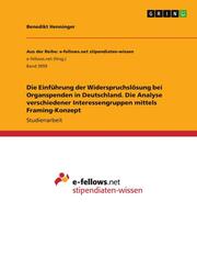 Die Einführung der Widerspruchslösung bei Organspenden in Deutschland. Die Analyse verschiedener Interessengruppen mittels Framing-Konzept - Cover