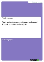 Plant mutants, arabidopsis genotyping and RNA. Generation and analysis