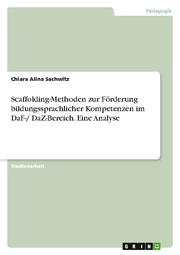 Scaffolding-Methoden zur Förderung bildungssprachlicher Kompetenzen im DaF-/ DaZ-Bereich. Eine Analyse