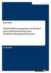 Projekt-Risikomanagement am Beispiel einer Implementierung eines Workforce-Management-Systems