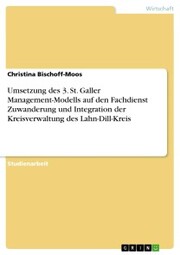 Umsetzung des 3. St. Galler Management-Modells auf den Fachdienst Zuwanderung und Integration der Kreisverwaltung des Lahn-Dill-Kreis