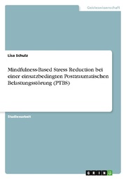 Mindfulness-Based Stress Reduction bei einer einsatzbedingten Posttraumatischen Belastungsstörung (PTBS)