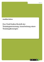 Das Fünf-Stufen-Modell der Trainingssteuerung. Ausarbeitung eines Trainingskonzepts