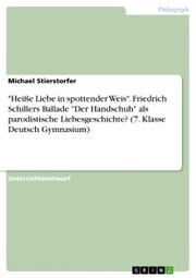 'Heiße Liebe in spottender Weis'. Friedrich Schillers Ballade 'Der Handschuh' als parodistische Liebesgeschichte? (7. Klasse Deutsch Gymnasium) - Cover