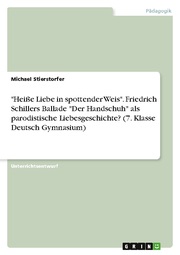 'Heisse Liebe in spottender Weis'. Friedrich Schillers Ballade 'Der Handschuh' a