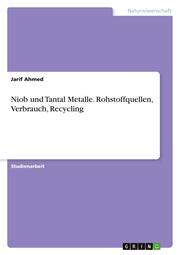 Niob und Tantal Metalle. Rohstoffquellen, Verbrauch, Recycling - Cover