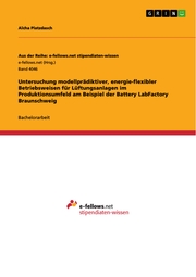 Untersuchung modellprädiktiver, energie-flexibler Betriebsweisen für Lüftungsanlagen im Produktionsumfeld am Beispiel der Battery LabFactory Braunschweig