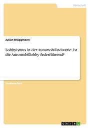Lobbyismus in der Automobilindustrie. Ist die Automobillobby federführend? - Cover