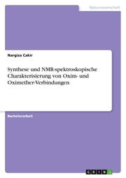 Synthese und NMR-spektroskopische Charakterisierung von Oxim- und Oximether-Verbindungen - Cover