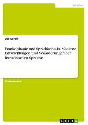 Frankophonie und Sprachkontakt. Moderne Entwicklungen und Veränderungen der französischen Sprache - Cover