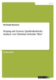 Doping mit System. Quellenkritische Analyse von Christian Schenks 'Riss'