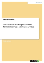 Vereinbarkeit von Corporate Social Responsibility und Shareholder Value
