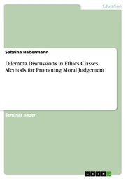 Dilemma Discussions in Ethics Classes. Methods for Promoting Moral Judgement