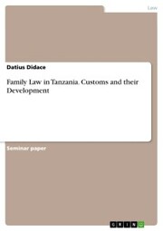 Family Law in Tanzania. Customs and their Development