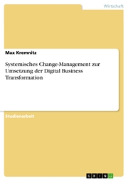 Systemisches Change-Management zur Umsetzung der Digital Business Transformation