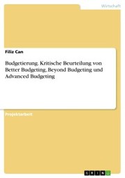 Budgetierung. Kritische Beurteilung von Better Budgeting, Beyond Budgeting und Advanced Budgeting