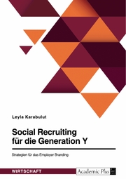 Social Recruiting für die Generation Y. Strategien für das Employer Branding