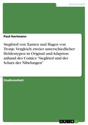 Siegfried von Xanten und Hagen von Tronje. Vergleich zweier unterschiedlicher Heldentypen in Original und Adaption anhand des Comics 'Siegfried und der Schatz der Nibelungen' - Cover