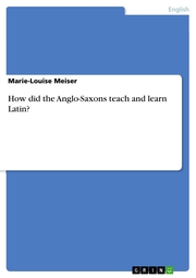 How did the Anglo-Saxons teach and learn Latin?