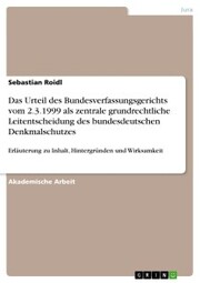 Das Urteil des Bundesverfassungsgerichts vom 2.3.1999 als zentrale grundrechtliche Leitentscheidung des bundesdeutschen Denkmalschutzes