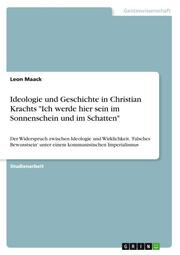 Ideologie und Geschichte in Christian Krachts 'Ich werde hier sein im Sonnenschein und im Schatten'