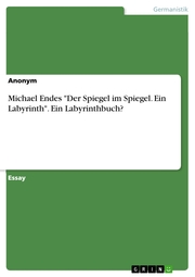 Michael Endes 'Der Spiegel im Spiegel. Ein Labyrinth'. Ein Labyrinthbuch?