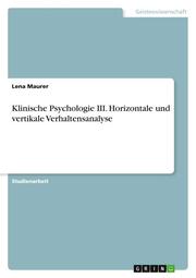 Klinische Psychologie III. Horizontale und vertikale Verhaltensanalyse