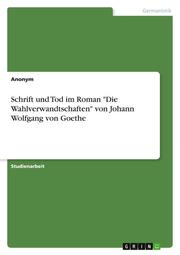 Schrift und Tod im Roman 'Die Wahlverwandtschaften' von Johann Wolfgang von Goethe