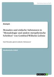 Monaden und einfache Substanzen in 'Monadologie und andere metaphysische Schriften' von Gottfried Wilhelm Leibniz