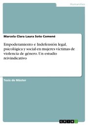 Empoderamiento e Indefensión legal, psicológica y social en mujeres víctimas de violencia de género. Un estudio reivindicativo