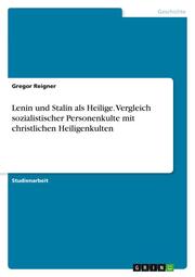 Lenin und Stalin als Heilige. Vergleich sozialistischer Personenkulte mit christlichen Heiligenkulten