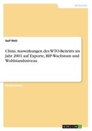 China. Auswirkungen des WTO-Beitritts im Jahr 2001 auf Exporte, BIP-Wachstum und Wohlstandsniveau