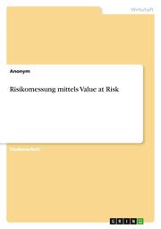Risikomessung mittels Value at Risk