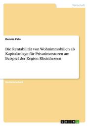 Die Rentabilität von Wohnimmobilien als Kapitalanlage für Privatinvestoren am Beispiel der Region Rheinhessen - Cover